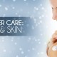 Looking after your skin and hair in winter time